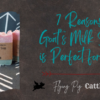 7 reasons goat milk soap is perfect for you